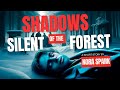 Shadows of the Silent Forest A Short Story by Nora Spark