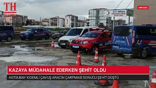 KAZAYA MÜDAHALE EDERKEN ŞEHİT OLDU