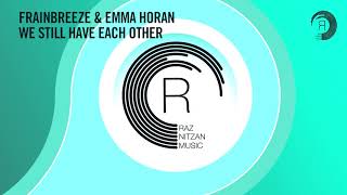 Frainbreeze \u0026 Emma Horan - We Still Have Each Other (Extended) RNM + LYRICS