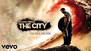 THE CITY - Samuel Medas ft. DiSi \u0026 John Yarde