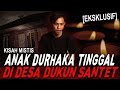 NGONTRAK CUMA BAYAR 25RB SEBULAN, ANAK DURHAKA INI JADI TUMBAL DUKUN !! KISAH MISTIS DESA SANTET