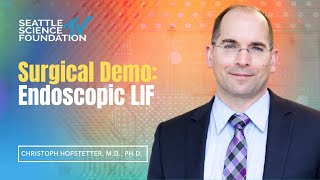 Surgical Demonstration: Endoscopic LIF - Christoph Hofstetter, M.D., Ph.D.