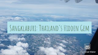 Sangklaburi: Thailand's Hidden Gem