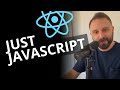 React Is Just JavaScript (Simplest Explanation)