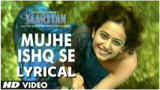 Mujhe Ishq Se Full Song with Lyrics _ Yaariyan _ Himansh Kohli, Rakul Preet