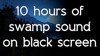🎧 Swamp sounds swamp sound on black screen dark screen white noise HQ ASMR sounds of nature