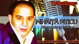 Mihăiță Piticu - Răspunde la telefon Audio Track by BAGĂ MANELE TV