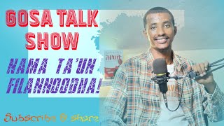 GOSA TALK SHOW | Nama taanee jiraachuun filannoodha| Turtii Daani'eel Boggalee waliin| kutaa 1ffaa|