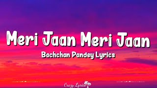 Meri Jaan Meri Jaan (Lyrics) | Bachchan Pandey | Akshay Kumar, Kriti Sanon, B Praak