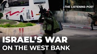 Israel’s war on the Occupied West Bank | The Listening Post