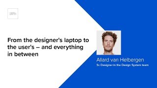 From the designer's laptop to the user's – and everything in between by Allard van Helbergen