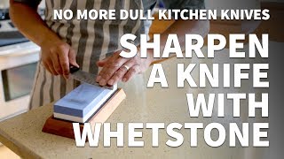 How to Sharpen a Knife with a Whetstone – Sharpening Dull Kitchen Knife to Extremely Sharp