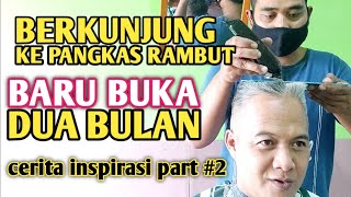 REVIEW PANGKAS RAMBUT BARU BUKA DUA BULAN