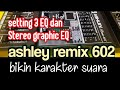 Cara setting EQ dan Stereo Graphic EQ Ashley Remix 602