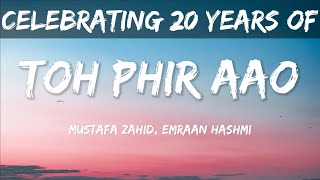 Toh Phir Aao (Lyrics) | @MustafaZahidOfficial  | Awarapan | Emraan Hashmi |