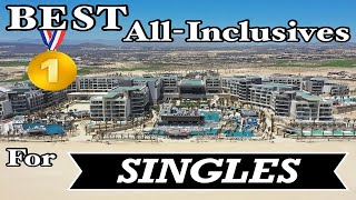 7 Best All-Inclusive Resorts for Singles!