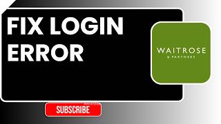 How to Fix Waitrose Login Error | Quick App Sign In Problem Solution 2026