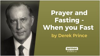 Prayer and Fasting - When you Fast by Derek Prince