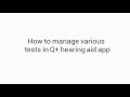 How to manage various tests in Q+  hearing aid app