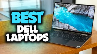 Best Dell Laptop in 2023 (5 Picks For Students, Business, Editing & Gaming)