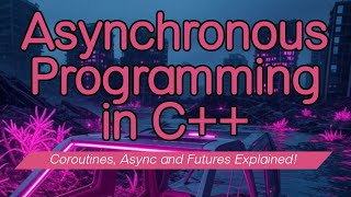 Asynchronous Programming in Modern C++ (Part 1)