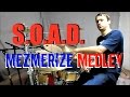 S.O.A.D. - MEZMERIZE Medley - Drum Cover