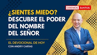 ¿Sientes miedo? Descubre el poder del nombre del Señor - El devocional de hoy con Andry Carías