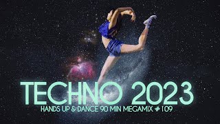 BEST TECHNO 2023 Hands Up & Dance 1,5 HOURS MEGAMIX #109