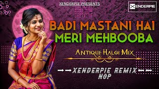 Badi Mastani Hai Meri Mehbooba | Antique Halgi Mix 2025 | Mohammad Rafi | XENDERPIE REMIX NGP