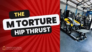 The M TORTURE HIP THRUST