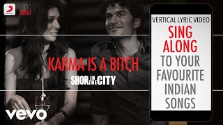 Karma is a Bitch - Shor in the city|Official Bollywood Lyrics|Suraj Jagan|Swati|Priya