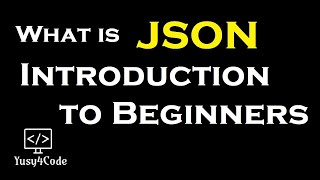 What is JSON - Introduction to JSON for beginners | yusy4code