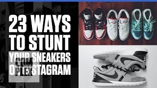 Complex How to:  Stunt Your Sneakers on Instagram