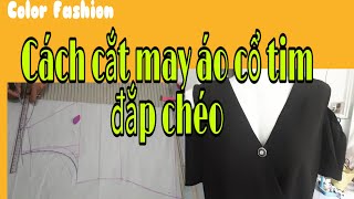 Hướng dẫn cách cắt may áo cổ tim đắp chéo |Color Fashion