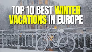 Discover Europe: Top 10 Must Visit Winter Destinations | Seeking Adventure Worldwide