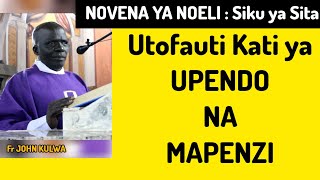 Tofauti kati ya UPENDO NA MAPENZI | Fr. John Kulwa | NOVENA YA NOELI 2024 I SIKU YA SITA