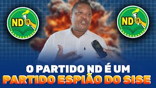 BOMBA SEGREDO REVELADO:  O Partido ND É Um Partido Espião Que Pertence Ao SISE