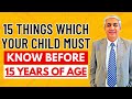 15 Things Which Your Child Must Learn To Do Before 15 Years Of Age