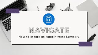 Navigate: How to create an appointment summary