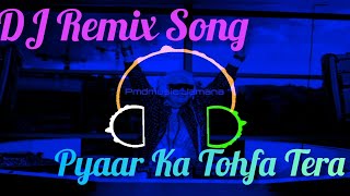 Dj Song Pyaar ka Tohfa Tera || Pyaar ka Tohfa Tera Remix || Pmdmusic Jamana ||