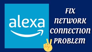 Fix Amazon Alexa App Network Connection (No Internet) Problem|| TECH SOLUTIONS BAR