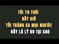 Tôi 70 tuổi  Bây giờ tôi tránh xa mọi người!  Đây là lý do tại sao