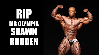 RIP SHAWN RHODEN. A MR OLYMPIA HAS FALLEN #HOWMANYMUSTFALL