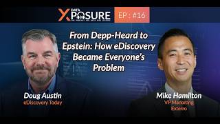From Depp-Heard to Epstein: How eDiscovery Became Everyone’s Problem | Data Xposure - Ep 16