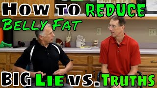 How to Reduce Belly Fat; BIG Lie vs. Truths