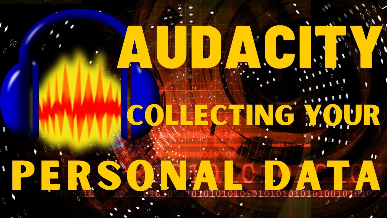 Audacity Now Collecting Your User Data Youtube