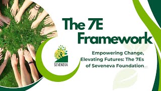 Empowering Communities: The 7E Framework by Seveneva Foundation