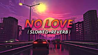 No Love || (Slowed+Reverb) || Shubh || Xpert Melody