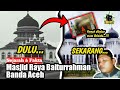 Masjid Raya Baiturrahman Banda Aceh - Dulu Sekarang