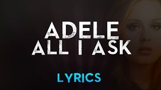 Adele - All I Ask (Official Lyric Video) / AdeleVEVO